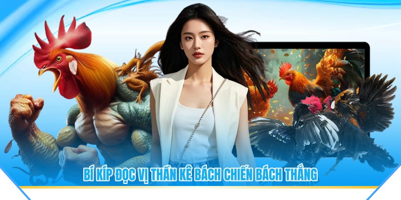 Bí kíp đọc vị thần kê bách chiến bách thắng