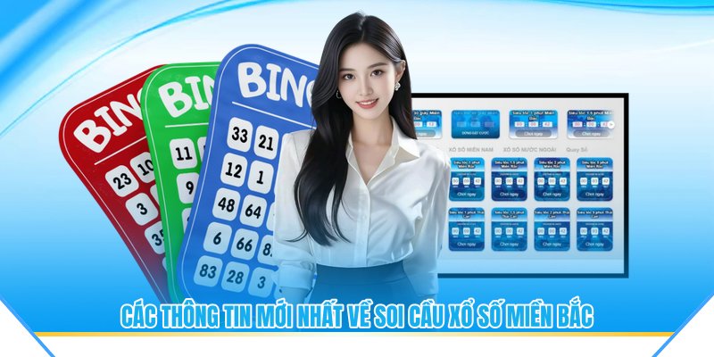 Các thông tin mới nhất về soi cầu xổ số miền bắc