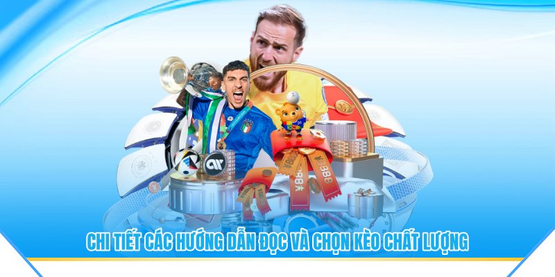 Chi tiết các hướng dẫn đọc và chọn kèo chất lượng