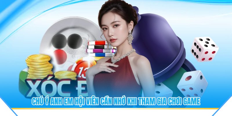 Chú ý anh em hội viên cần nhớ khi tham gia chơi game