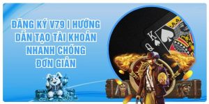 Đăng Ký V79 | Hướng Dẫn Tạo Tài Khoản Nhanh Chóng, Đơn Giản