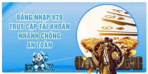 Đăng Nhập V79 | Truy Cập Tài Khoản Nhanh Chóng, An Toàn