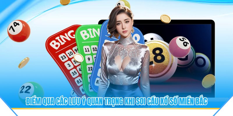 Điểm qua các lưu ý quan trọng khi soi cầu xổ số miền bắc
