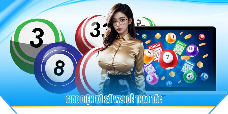 Giao diện xổ số V79 dễ thao tác