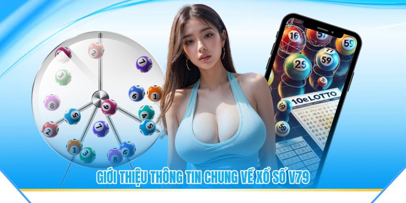 Giới thiệu thông tin chung về xổ số V79