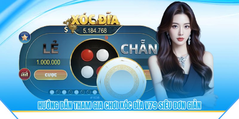 Hướng dẫn tham gia chơi xóc đĩa V79 siêu đơn giản