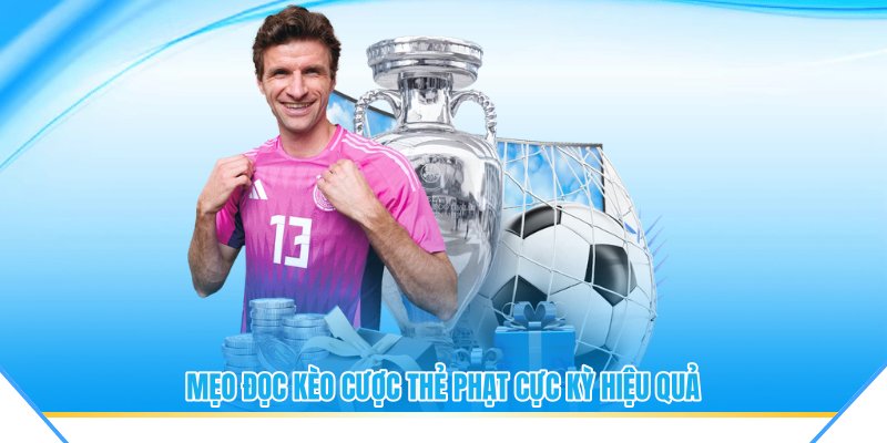 Mẹo đọc kèo cược thẻ phạt cực kỳ hiệu quả