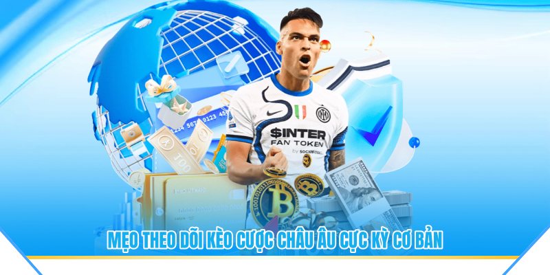 Mẹo theo dõi kèo cược châu âu cực kỳ cơ bản