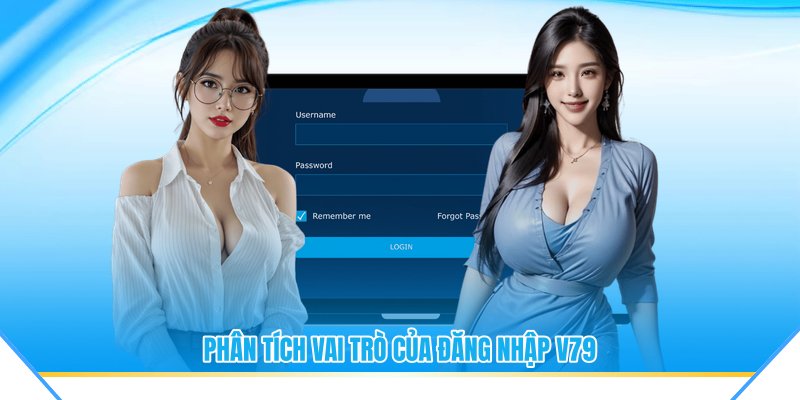 Phân tích vai trò của đăng nhập V79