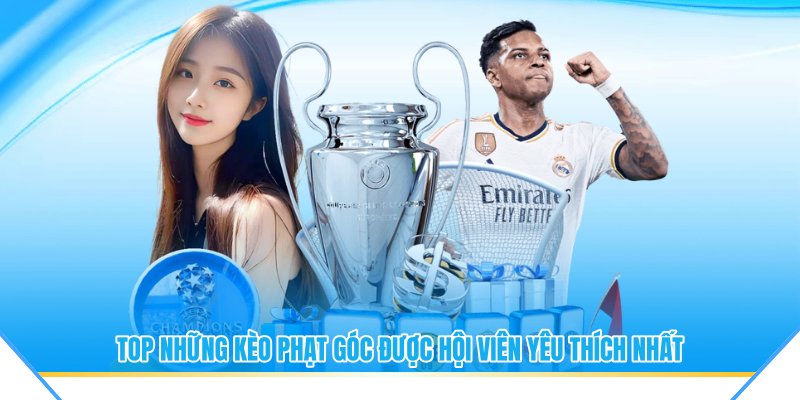 Top những kèo phạt góc được hội viên yêu thích nhất